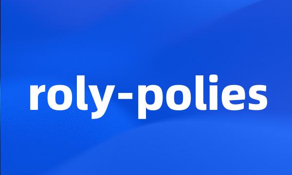 roly-polies