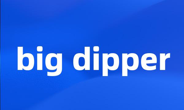 big dipper