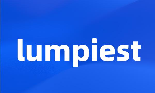 lumpiest