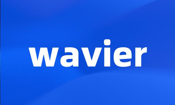 wavier