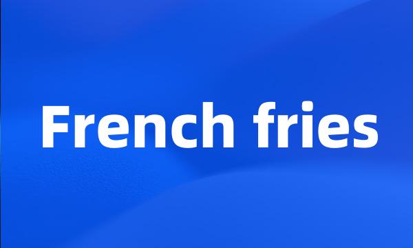 French fries