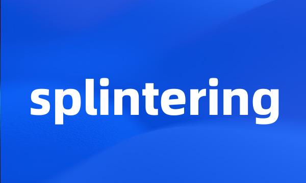 splintering