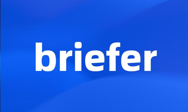 briefer