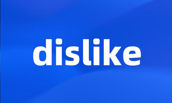 dislike