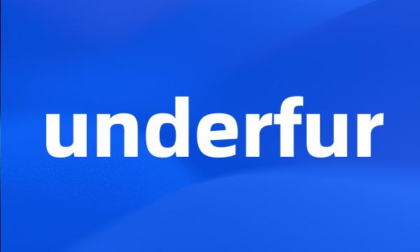 underfur