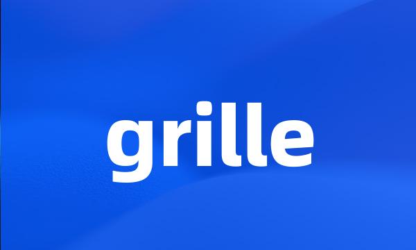 grille