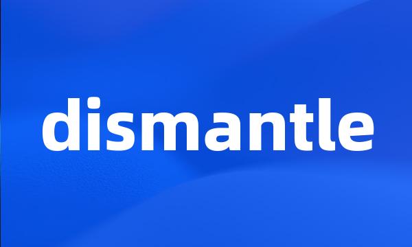 dismantle