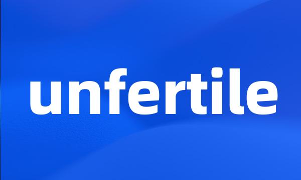 unfertile