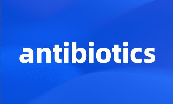 antibiotics