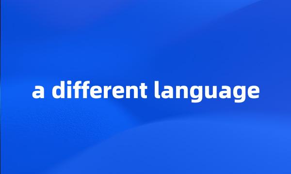 a different language