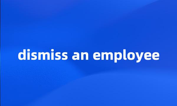 dismiss an employee