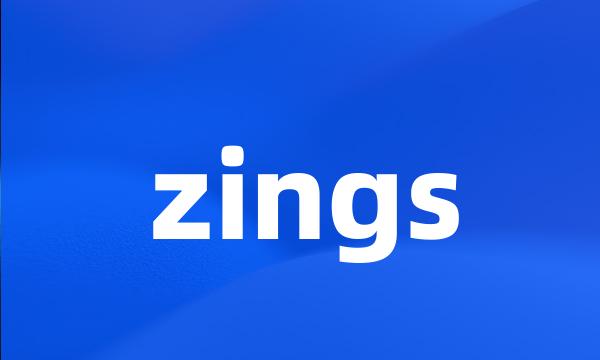 zings