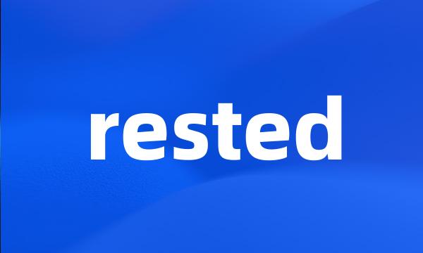 rested