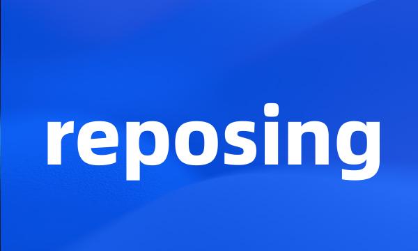 reposing