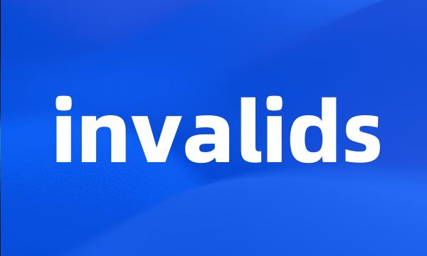 invalids