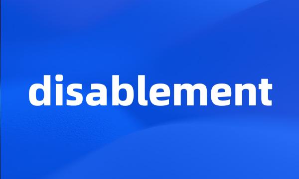 disablement