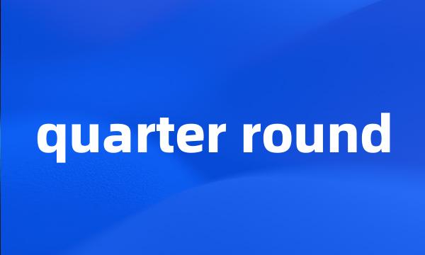 quarter round