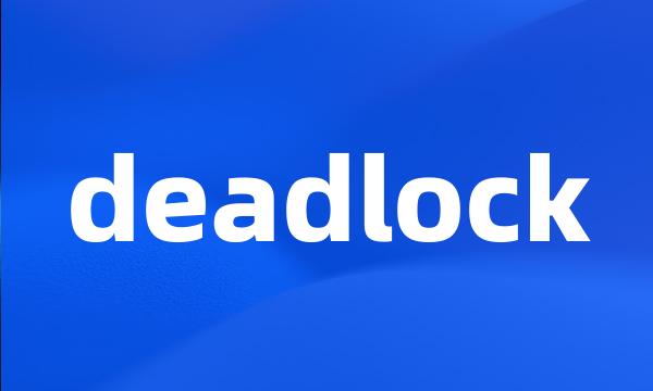 deadlock