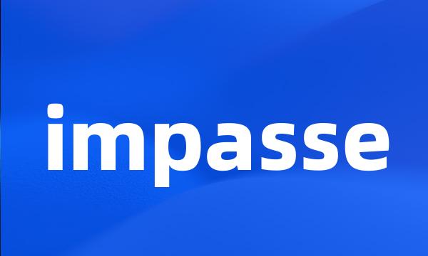 impasse