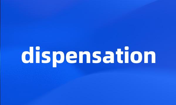 dispensation