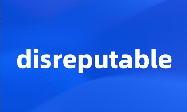 disreputable