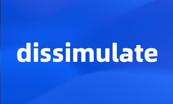 dissimulate