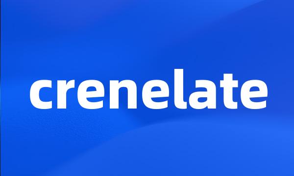 crenelate