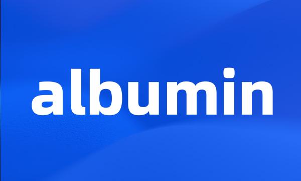 albumin