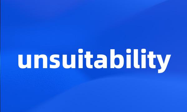 unsuitability