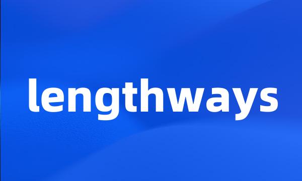 lengthways