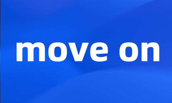 move on