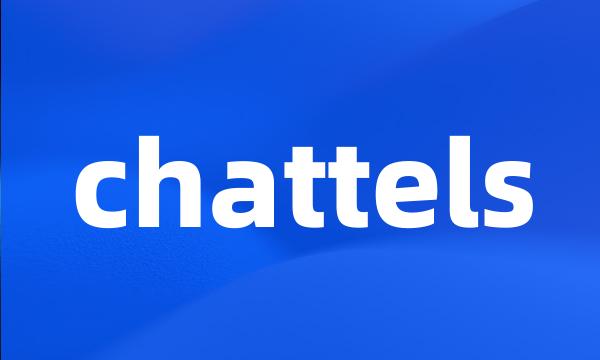 chattels