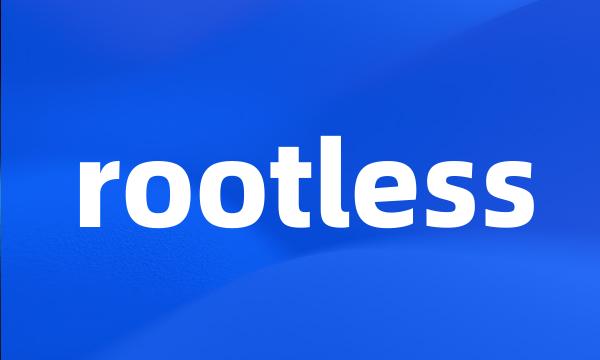 rootless