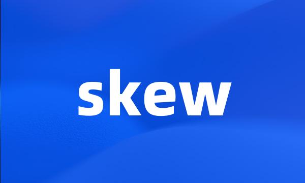 skew