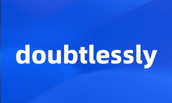 doubtlessly