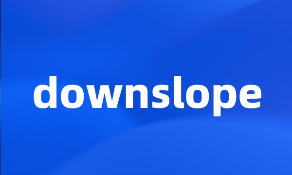 downslope