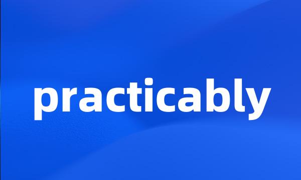 practicably