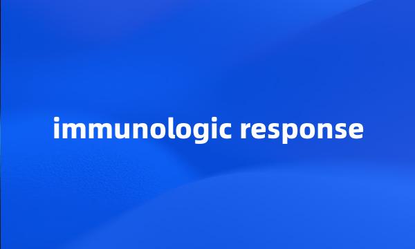 immunologic response