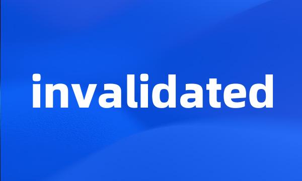 invalidated