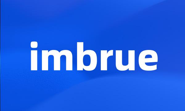 imbrue