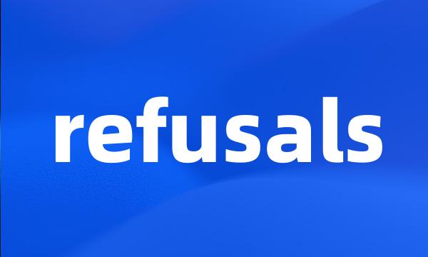 refusals