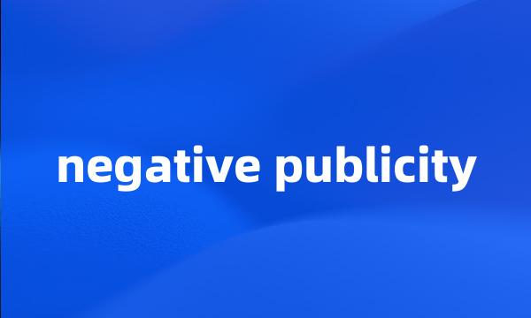 negative publicity