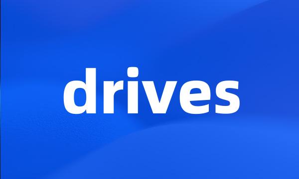 drives