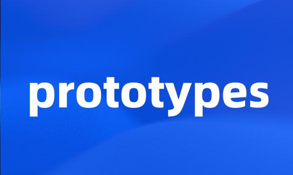 prototypes