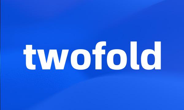 twofold