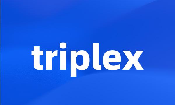 triplex