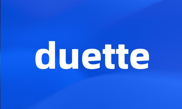 duette