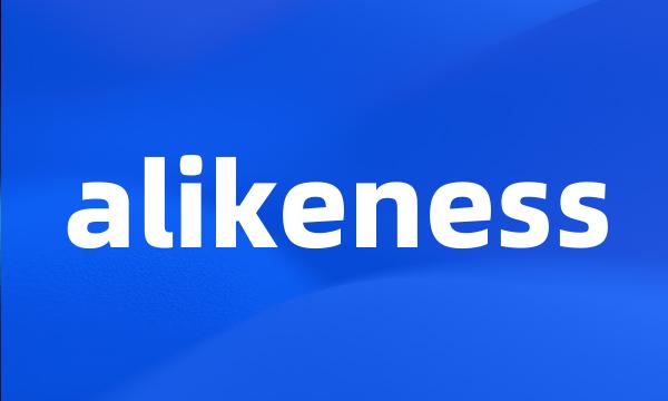 alikeness