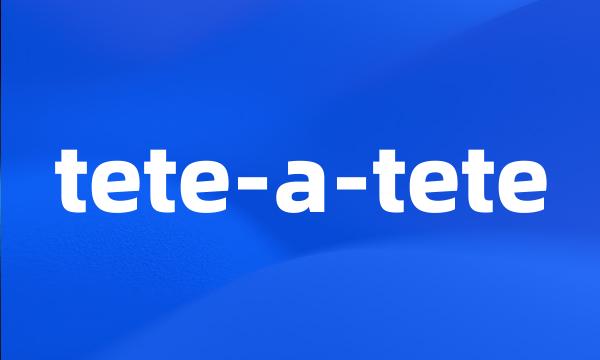 tete-a-tete