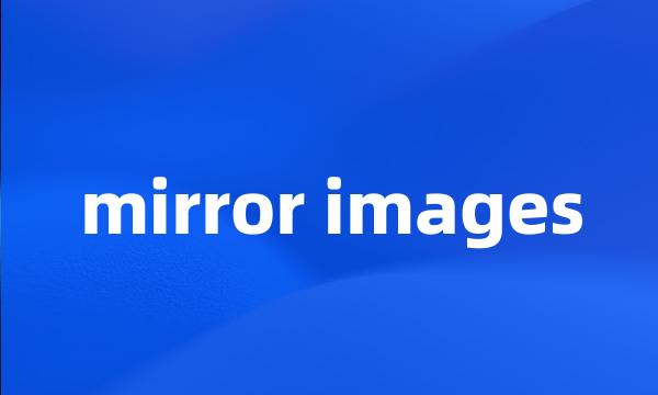 mirror images